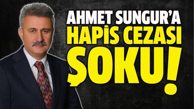Ahmet Sungur’a Hapis Cezası Verildi