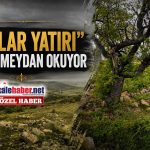 Keskin’deki “Kırklar Yatırı” Yıllara Meydan Okuyor