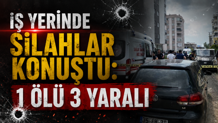 İş Yerinde Silahlar Konuştu: 1 Ölü 3 Yaralı